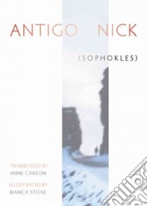 Antigonick libro in lingua di Sophocles, Carson Anne (TRN), Stone Bianco (ILT)