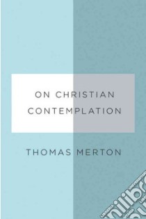 On Christian Contemplation libro in lingua di Merton Thomas, Pearson Paul M. (EDT)