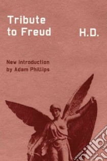 Tribute to Freud libro in lingua di H. D. (Hilda Doolittle), Pearson Norman Holmes (AFT), Philips Adam (INT)