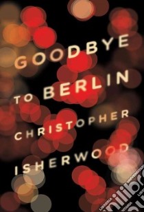 Goodbye to Berlin libro in lingua di Isherwood Christopher, Cumming Alan (INT)