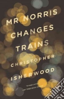 Mr Norris Changes Trains libro in lingua di Isherwood Christopher