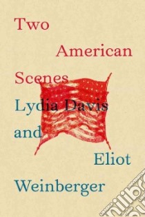 Two American Scenes libro in lingua di Davis Lydia, Weinberger Eliot
