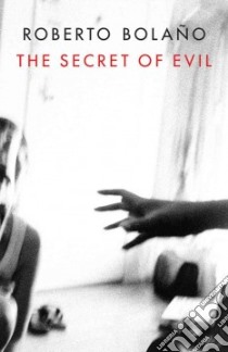 The Secret of Evil libro in lingua di Bola±o Roberto, Andrews Chris (TRN), Wimmer Natasha (TRN)