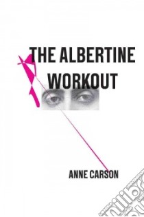 The Albertine Workout libro in lingua di Carson Anne