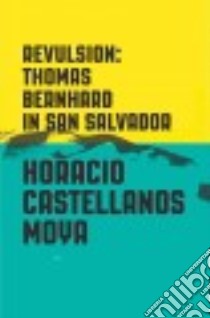Revulsion libro in lingua di Moya Horacio Castellanos, Klein Lee (TRN)