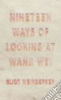 Nineteen Ways of Looking at Wang Wei libro in lingua di Weinberger Eliot, Paz Octavio (AFT)