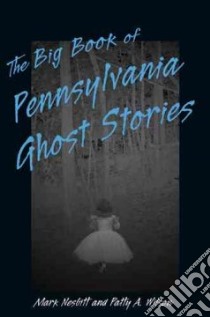 The Big Book Of Pennsylvania Ghost Stories libro in lingua di Nesbitt Mark, Wilson Patty A.