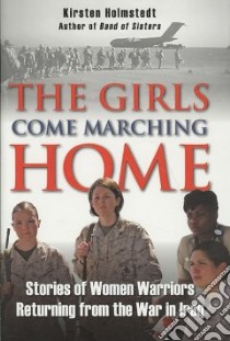 The Girls Come Marching Home libro in lingua di Holmstedt Kirsten A.