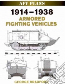 1914-1938 Armored Fighting Vehicles libro in lingua di Bradford George