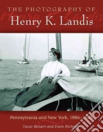 The Photography of Henry K. Landis libro in lingua di Beisert Oscar, Richman Irwin