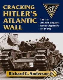 Cracking Hitler's Atlantic Wall libro in lingua di Anderson Richard C. Jr.