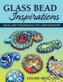 Glass Bead Inspirations libro in lingua di Mehaffey Louise, Brett Kevin (PHT)
