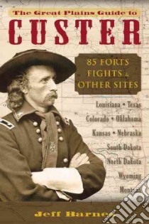 The Great Plains Guide to Custer libro in lingua di Barnes Jeff