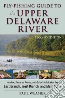 Fly-Fishing Guide to the Upper Delaware River libro in lingua di Weamer Paul