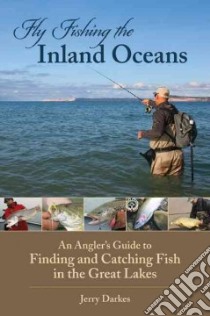 Fly Fishing the Inland Oceans libro in lingua di Darkes Jerry