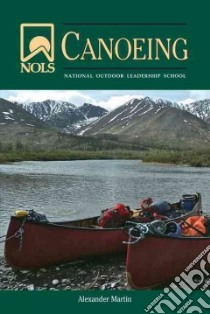 Nols Canoeing libro in lingua di Martin Alexander, Martin Zand B. (ILT)