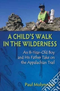 A Child's Walk in the Wilderness libro in lingua di Molyneaux Paul, Molyneaux Asher (ILT)