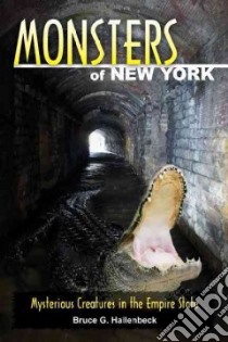 Monsters of New York libro in lingua di Hallenbeck Bruce G.