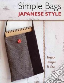 Simple Bags Japanese Style libro in lingua di Kajiwara Akiyo