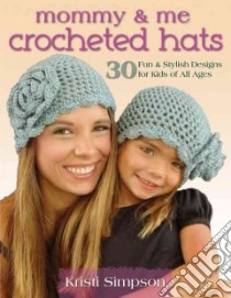 Mommy & Me Crocheted Hats libro in lingua di Simpson Kristi
