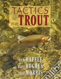 Tactics for Trout libro in lingua di Hafele Rick, Hughes Dave, Morris Skip