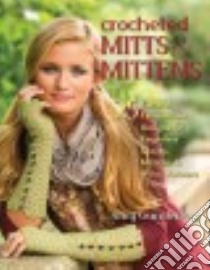 Crocheted Mitts & Mittens libro in lingua di Gunderson Amy