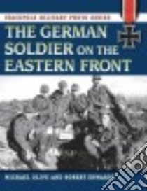 The German Soldier in World War II libro in lingua di Olive Michael, Edwards Robert