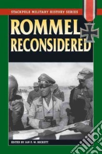 Rommel Reconsidered libro in lingua di Beckett Ian F. W. (EDT)
