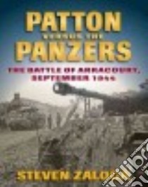 Patton Versus the Panzers libro in lingua di Zaloga Steven