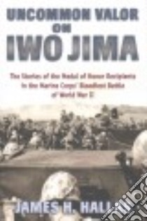 Uncommon Valor on Iwo Jima libro in lingua di Hallas James H.