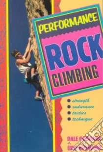 Performance Rock Climbing libro in lingua di Goddard Dale, Neumann Udo
