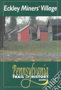 Eckley Miner's Village libro in lingua di Blatz Perry K., Benner Craig A., Pennsylvania Historical and Museum Commission (COR)