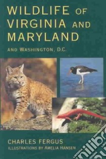 Wildlife of Virginia and Maryland Washington D.C libro in lingua di Fergus Charles, Hansen Amelia (ILT)