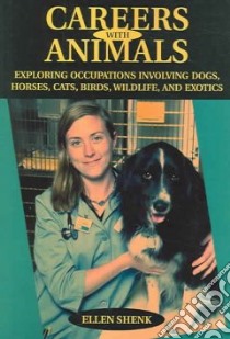 Careers With Animals libro in lingua di Shenk Ellen