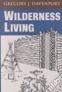 Wilderness Living libro in lingua di Davenport Gregory J.