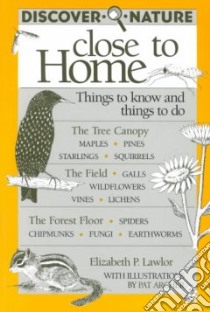 Discover Nature Close to Home libro in lingua di Lawlor Elizabeth P., Archer Pat (ILT)