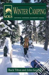 NOLS Winter Camping libro in lingua di Tilton Buck, Safford Joan M. (ILT), Gookin John