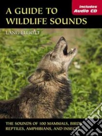 Guide To Wildlife Sounds libro in lingua di Elliott Lang