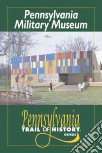 Pennsylvania Military Museum libro in lingua di Miller Arthur P. Jr., Miller Marjorie L.