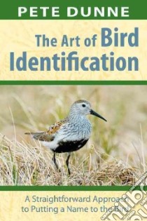 The Art of Bird Identification libro in lingua di Dunne Pete, Gothard David (ILT)
