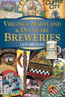Virginia, Maryland, & Delaware Breweries libro in lingua di Bryson Lew