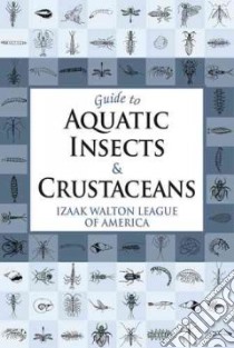 Guide to Aquatic Insects And Crustaceans libro in lingua di Watson-ferguson Kami, Han Cindy, Mcgarvey Jason, Miller Leah