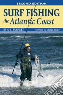 Surf Fishing the Atlantic Coast libro in lingua di Burnley Eric B.