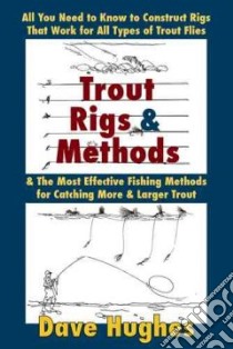 Trout Rigs & Methods libro in lingua di Hughes Dave