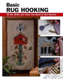 Basic Rug Hooking libro in lingua di Sopronyi Judy (EDT), Reid Janet Stanley (CON), Wycheck Alan (PHT)