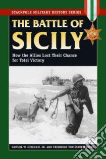 The Battle of Sicily libro in lingua di Mitcham Samuel W., Stauffenberg Friedrich von