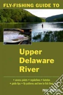 Fly-Fishing Guide to the Upper Delaware River libro in lingua di Weamer Paul