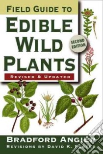 Field Guide to Edible Wild Plants libro in lingua di Angier Bradford, Foster David K., Anderson Arthur J. (ILT), Mahannah Jacqueline (ILT), Meneghini Michelle L. (ILT)