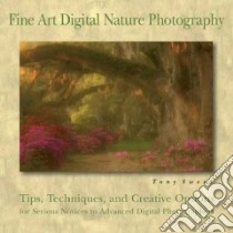 Fine Art Digital Nature Photography libro in lingua di Sweet Tony