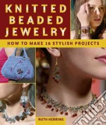 Knitted Beaded Jewelry libro in lingua di Herring Ruth